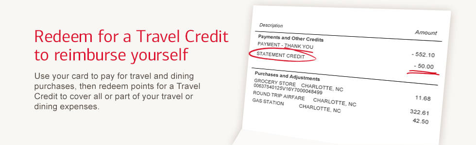 Redeem with a Travel Credit to reimburse yourself. Book travel with your card, then redeem points with a Travel Credit to cover all or part of your travel expenses. Image of a $50 statement credit amount underlined in red ink on a bill.
